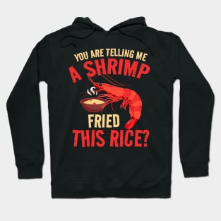 Shrimp Fried, This Rice? shrimp fried rice funny Hoodie